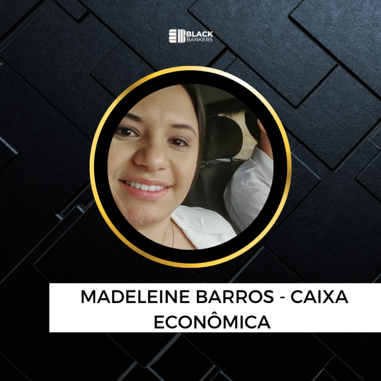 Sem dinheiro e vivendo o caos no banco. Após 11 meses foi promovida a Assistente PJ – Madeleine Barros