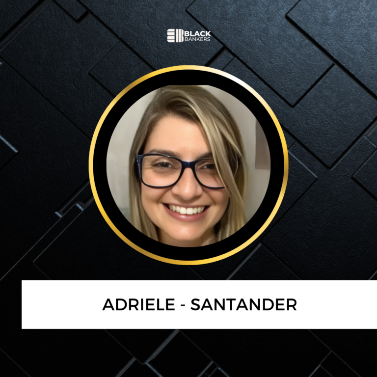 Superou dificuldades financeiras para investir na Black Bankers e, em apenas três anos, alcançou duas promoções, Prêmio Certo, e se consolidou como uma referência no Santander. – Adriele