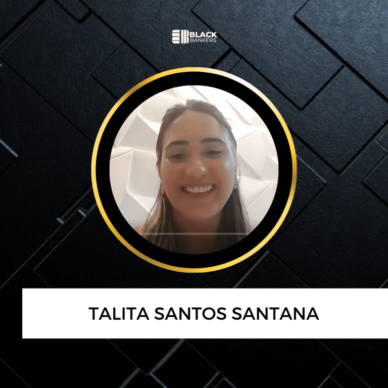 De Assistente de Atendimento desmotivada a Gerente de Relacionamento de sucesso em apenas 9 meses com a Black Bankers- Talita Santos Santana